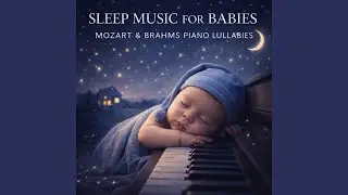 Piano Lullaby Sleep Music for Babies Mozart Brahms