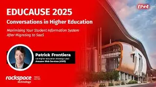 Эпизод 4: Беседы о высшем образовании с Патриком Фронтьерой, AWS - EDUCAUSE 2025