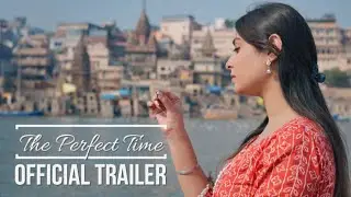 The Perfect Time | Official Trailer | A Film by Swapnil Jaiswal