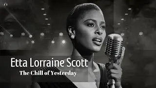 Etta Lorraine Scott - The Chill of Yesterday | Deep Melancholy Blues Ballad