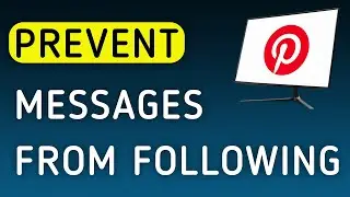 How To Prevent Messages From Following On Pinterest App On PC (New Update)