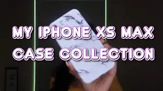 MY IPHONE XS MAX CASE COLLECTION