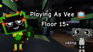 Playing as Vee 📺! |Floor 15+|