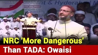 Asaduddin Owaisi Calls NPR, NRC 'More Dangerous' Than TADA