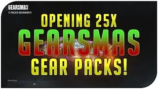 MERRY GEARSMAS! Gears of War 4 Gear Packs Opening - 25 GEARSMAS PACKS! (Gearsmas Event Pack Opening)