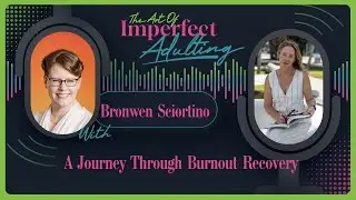 A Journey Through Burnout Recovery with Bronwen Sciortino