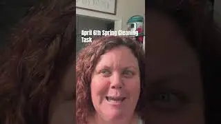 April 6 th Spring Cleaning Task