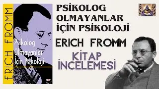⚕️Psikolog Olmayanlar İçin Psikoloji 🌸 Erich Fromm Külliyatına Giriş 🗒️ Kitap İncelemesi & Tavsiyesi