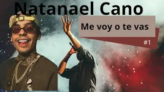 Reacci&oacute;n canci&oacute;n me voy o te vas de Natanael Cano 