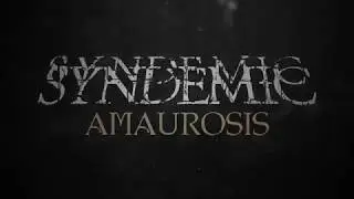 SYNDEMIC - Amaurosis (Lyric Video)