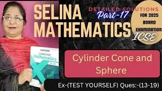 Ch -20(Cylinder Cone and Sphere) Ex - TEST YOURSELF Ques-(13-19) class 10th icse Selina math 2024-25
