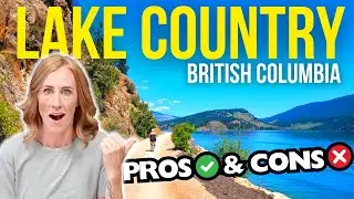 Moving to Lake Country, BC? Discover the Pros and Cons of this Canadian Gem!
