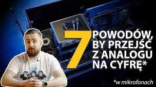 7 powodów, by przejść na mikrofony cyfrowe
