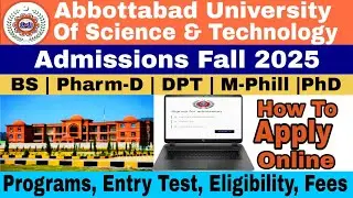 Abbottabad University Of Science  & Technology | AUST Admissions 2025 Full Guide |How To Apply |