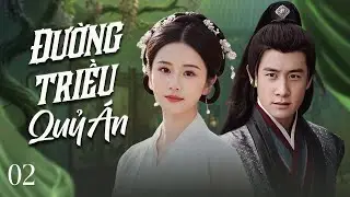 ĐƯỜNG TRIỀU QUỶ ÁN - Tập 02 | Chàng Bổ Đầu Phá Liên Hoàn Án, Lật Mở Âm Mưu Chấn Động Kinh Thành