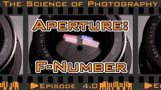 Aperture - Introduction to F-Numbers and Stops of Light - Episode 4.0