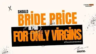 Should Bride Price be paid only for Virgins ?