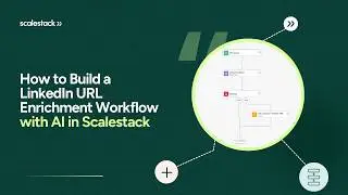 How to Build a LinkedIn URL Enrichment Workflow with AI in Scalestack