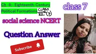 class 7/chapter 8/eighteenth century- new political formation/ social science NCERT question answer