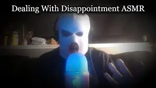 ASMR Dealing With Disappointment (Whisper Ramble)