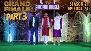 S2 E74 | Grand Finale Part-3 | Banjara Haveli Season 2 | Reality Show