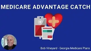 Medicare Advantage  - What's the Catch? - How Do They Work?