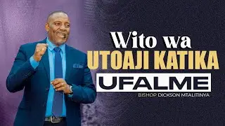 WITO WA UTOAJI KATIKA UFALME  || BISHOP DICKSON MTALINYA || Sun , 11th Jan 2026