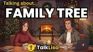 How to Talk About Your Family Tree in English | English Podcast for Speaking Fluency