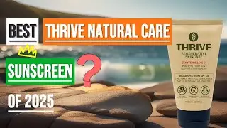 Best Thrive Natural Care Sunscreen 2026? Top Reef Safe & Mineral Options