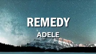 Adele - Remedy  (Lyric Video)