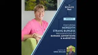 Episode 57 The Boulos Beat: Meredith Strang Burgess of Burgess Advertising & Marketing