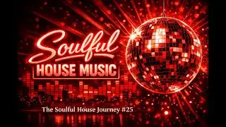 The Soulful House Journey #25