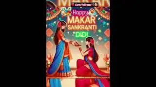 Happy makar sakranti didi #newsong #love #viralvideos #sad #englishsongs  #romantic #viralsong #popu