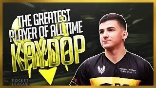 Kaydop - The Greatest Rocket League Player of All Time
