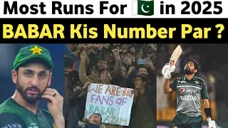 Most Runs For Pakistan in 2025 | Babar Azam Still in This List Even He is Out Of Form | King Babar