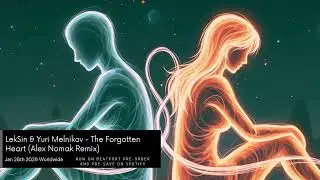 Coming soon: LekSin & Yuri Melnikov - The Forgotten Heart (Alex Nomak Remix)