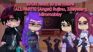 KPDH react to the future (ALL PARTS) (Angst) Rujinu, Zoeystery, Miromabby