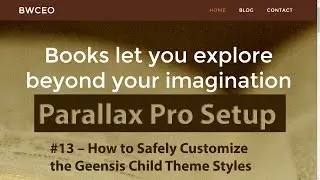 Parallax Pro Child Theme Setup #13 - How to Safely Customize Genesis Child Theme
