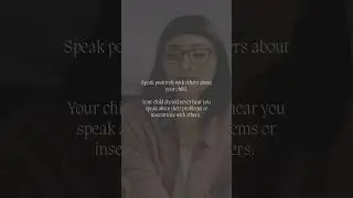 Children listen to our conversations. They know when we&rsquo;re talking about them. Speak positively.