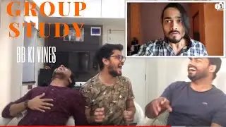 BB Ki Vines- | Group Study | Reaction !