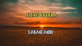 ALEXIS FIGUERA - SABANEANDO