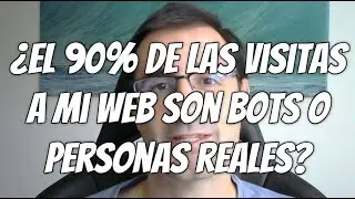 &iquest;El 90% de las visitas a mi web son bots o personas reales?