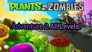 Plants vs. Zombies | Adventure 2 100% Walkthrough (All Levels)