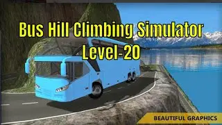 Bus Hill Climbing Simulator | Android Game-play HD | Level 20 | Time Android