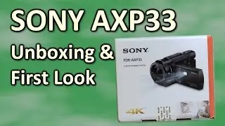 Sony FDR-AXP33 (AX33) Unboxing, First Look & comparison with Panasonic HC-VX870