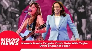 Kamala Harris Targets Youth Vote With Taylor Swift Snapchat Filter