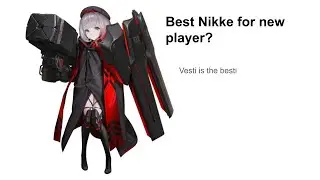 Why vesti tactical upgrade is the best Nikke for new player