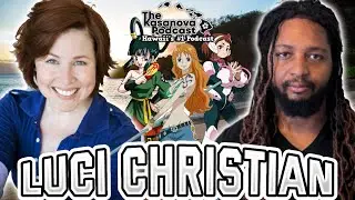 The Voice of Nami in One Piece, Luci Christian! TKP Ep. 247