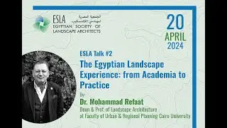 ESLA Talk#2: The Egyptian Landscape Experience: from Academia to Practice - M. Refaat