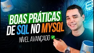 Boas Práticas de SQL no MySQL - Nível Avançado